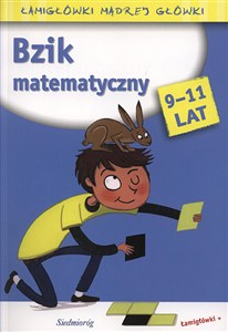 Obrazek Bzik matematyczny 9-11 lat Łamigłówki mądrej główki