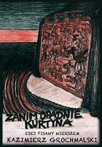 Obrazek Zanim opadnie kurtyna Esej pisany wierszem