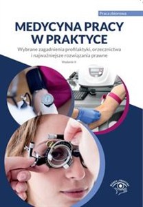 Obrazek Medycyna pracy w praktyce Wybrane zagadnienia profilaktyki, orzecznictwa i najważniejsze rozwiązania prawne