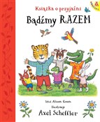 Bądźmy raz... - Axel Scheffler, Alison Green -  books in polish 