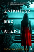 Książka : Znikniesz ... - Monika Dworak