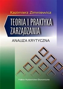 Obrazek Teoria i praktyka zarządzania Analiza krytyczna