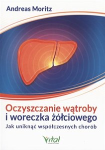 Obrazek Oczyszczanie wątroby i woreczka żółciowego Jak uniknąć współczesych chorób