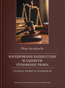 Picture of Postępowanie egzekucyjne w sądowym stosowaniu prawa. Studium teoretycznoprawne