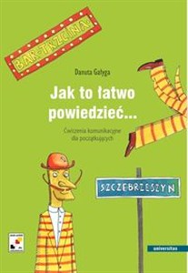 Obrazek Jak to łatwo powiedzieć... Ćwiczenia komunikacyjne dla początkujących A1, A2