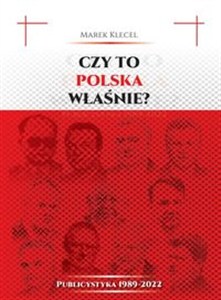Obrazek Czy to Polska właśnie? Publicystyka 1989-2022