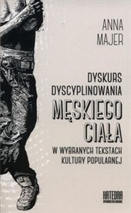 Obrazek Dyskurs dyscyplinowania męskiego ciała w wybranych tekstach kultury popularnej