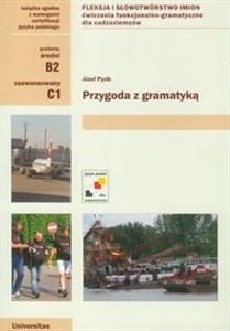 Picture of Przygoda z gramatyką Fleksja i słowotwórstwo imion. Ćwiczenia funkcjonalno-gramatyczne dla cudzoziemców B2, C1