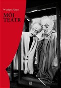 Polska książka : Mój teatr - Wiesław Hejno