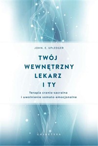 Picture of Twój wewnętrzny lekarz i Ty Terapia cranio-sacralnai uwolnienie somato-emocjonalne
