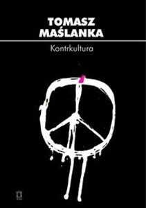 Obrazek Kontrkultura Źródła i konsekwencje radykalizmu społeczno-kulturowego w perspektywie socjologii kultury