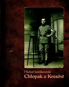 Obrazek Chłopak z Kresów. Pamiętnik lubelskiego kupca