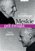 polish book : Męskie pół... - Wojciech Eichelberger, Tomasz Jastrun