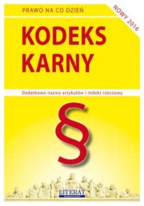 Obrazek Kodeks karny 2016 Stan prawny na dzień 7 stycznia 2016 r. (z uwzględnieniem zmian wchodzących 13.02.2016 i 23.05.2016)
