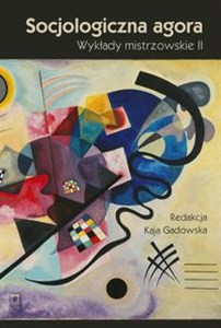 Obrazek Socjologiczna agora Wykłady mistrzowskie II