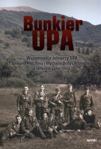 Obrazek Bunkier UPA Wspomnienia żołnierzy UPA Omelana Płeczenia i Mychjła Dudy "Hromenki" z terenów Zakerzonia