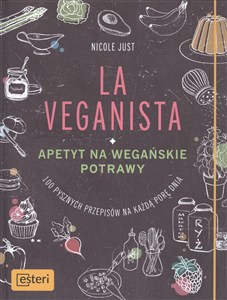 Obrazek La Veganista Apetyt na wegańskie potrawy 100 pysznych przepisów na każdą porę dnia