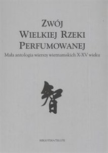 Picture of Zwój wielkiej rzeki perfumowanej Mała antologia wierszy wietnamskich X - XV wieku
