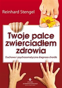 Obrazek Twoje palce zwierciadłem zdrowia Duchowa i psychosomatyczna diagnoza chorób
