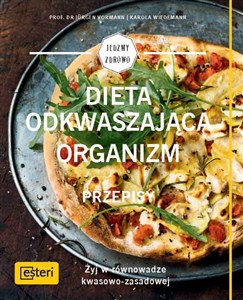 Obrazek Dieta odkwaszająca organizm Przepisy Żyj w równowadze kwasowo-zasadowej