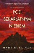 Pod szkarł... - Mark Sullivan -  foreign books in polish 