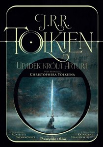 Obrazek Upadek króla Artura Pod redakcją Christophera Tolkiena