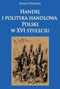 Picture of Handel i polityka handlowa Polski w XVI stuleciu