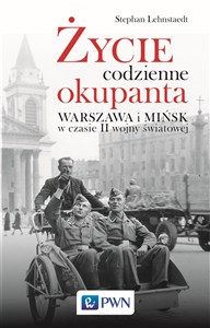 Picture of Życie codzienne okupanta Warszawa i Mińsk w czasie II wojny światowej