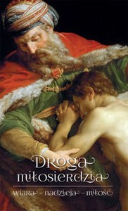 Obrazek Droga miłosierdzia wiara – nadzieja – miłość