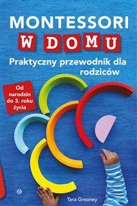 Obrazek Montessori w domu Praktyczny przewodnik dla rodziców Od narodzin do 3 roku życia