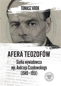 Obrazek Afera teozofów Siatka wywiadowcza mjr. Andrzeja Czaykowskiego (1949–1951)