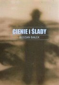 Cienie i ś... - Bogdan Białek -  Książka z wysyłką do UK