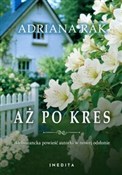 Aż po kres... - Adriana Rak -  books in polish 