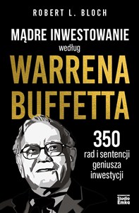 Obrazek Mądre inwestowanie według Warrena Buffetta 350 rad i sentencji geniusza inwestycji