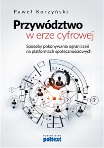 Obrazek Przywództwo w erze cyfrowej Sposoby pokonywania ograniczeń na platformach społecznościowych