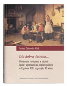 Książka : Dla dobra ... - Barbara Kalinowska-Witek