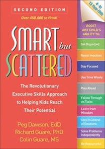 Obrazek Smart but Scattered, Second Edition The Revolutionary Executive Skills Approach to Helping Kids Reach Their Potential