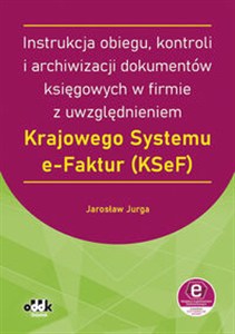 Obrazek Instrukcja obiegu, kontroli i archiwizacji dokumentów księgowych w firmie z uwzględnieniem Krajowego Systemu e-Faktur RFK1585e