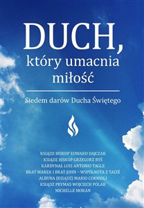 Obrazek Duch który umacnia miłość Siedem darów Ducha Świętego