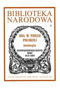 Obrazek Biblioteka Narodowa Oda w poezji polskiej Antologia Dziewięćdziesięciolecie serii 1919-2009