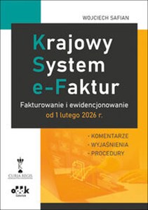 Obrazek Krajowy System e-Faktur. Fakturowanie i ewidencjonowanie od 1 lutego 2026 r. - komentarze, wyjaśniena, przykłady