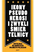 Ikony, pse... - Szymon Bogacz, Jarosław Jakubowski, Jolanta Janiczak, Robert Jarosz, Szczepan Orłowski, Artur Pałyga -  Książka z wysyłką do UK