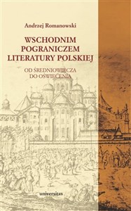 Obrazek Wschodnim pograniczem literatury polskiej Od średniowiecza do oświecenia