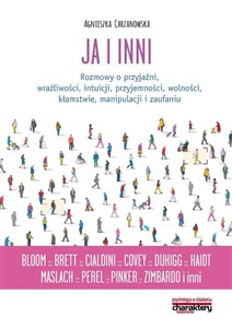 Obrazek Ja i inni Rozmowy o przyjaźni wrażliwości intuicji przyjemności wolności kłamstwie manipulacji