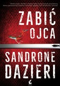 Zabić ojca... - Sandrone Dazieri -  books in polish 