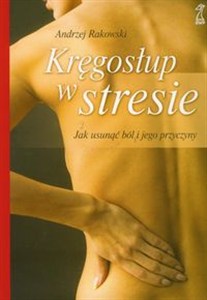 Obrazek Kręgosłup w stresie Jak usunąć ból i jego przyczyny