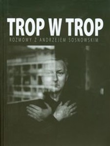 Obrazek Trop w trop Rozmowy z Andrzejem Sosnowskim