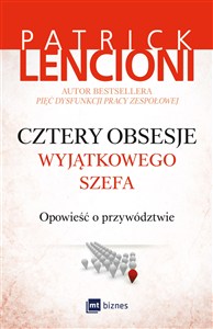 Obrazek Cztery obsesje wyjątkowego szefa Opowieść o przywództwie
