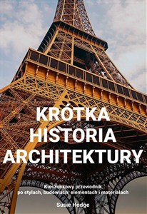 Obrazek Krótka historia architektury Kieszonkowy przewodnik po stylach, budowlach, elementach i materiałac