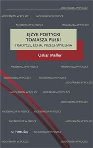 Obrazek Język poetycki Tomasza Pułki Tradycje, echa, przechwycenia